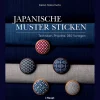 Japanische Muster sticken: Techniken, Projekte, 280 Vorlagen.