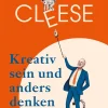 John Cleese. Kreativ sein und anders denken. Eine Anleitung vom legendären Monty Python-Komiker.