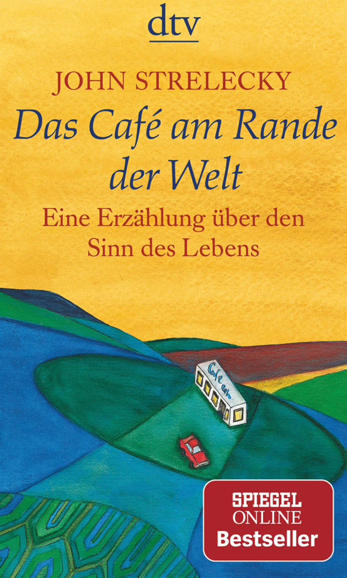 John Strelecky. Das Café am Rande der Welt. Eine Erzählung über den Sinn des Lebens.