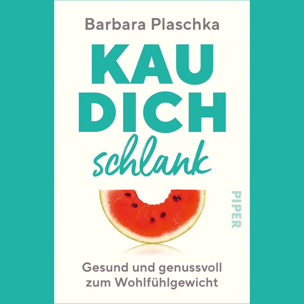 Kau dich schlank: Gesund und genussvoll zum Wohlfühlgewicht | Abnehmen ganz ohne Diät.