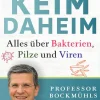 Keim daheim - Alles über Bakterien, Pilze und Viren.