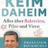 Keim Daheim. Alles über Bakterien, Pilze und Viren.
