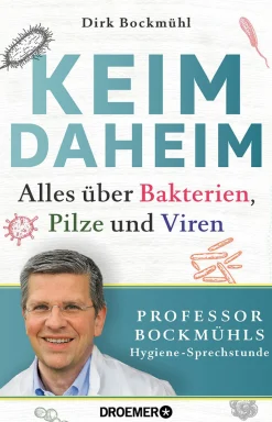 Keim Daheim. Alles über Bakterien, Pilze und Viren.