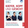 Kiefer, Kopf und Gesicht: Das große Selbsthilfe-Buch. Taping, Massagen & Übungen bei Schmerzen & Beschwerden.