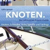Knoten: Knoten, Schlaufen, Steks, Spleiße und Taklings.