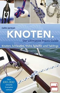 Knoten: Knoten, Schlaufen, Steks, Spleiße und Taklings.