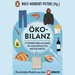 Ökobilanz: 77 Dinge des Alltags im Nachhaltigkeitscheck - Die erfolgreiche STERN-Kolumne jetzt im Taschenbuch.