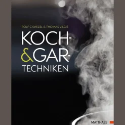 Koch- und Gartechniken: Wissenschaftliche Erläuterungen und Rezepte.