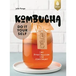 Kombucha, do it yourself. Der Praxisguide ins Abenteuer.