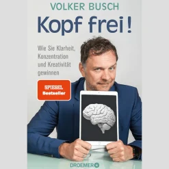 Kopf frei! Wie Sie Klarheit, Konzentration und Kreativität gewinnen.