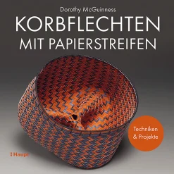 Korbflechten mit Papierstreifen. Techniken und Projekte.