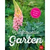 Kraftquelle Garten. Gärtnern mit allen Sinnen.