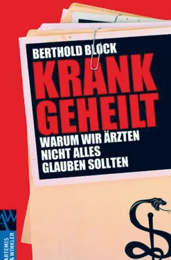Krankgeheilt - Warum wir Ärzten nicht alles glauben sollten