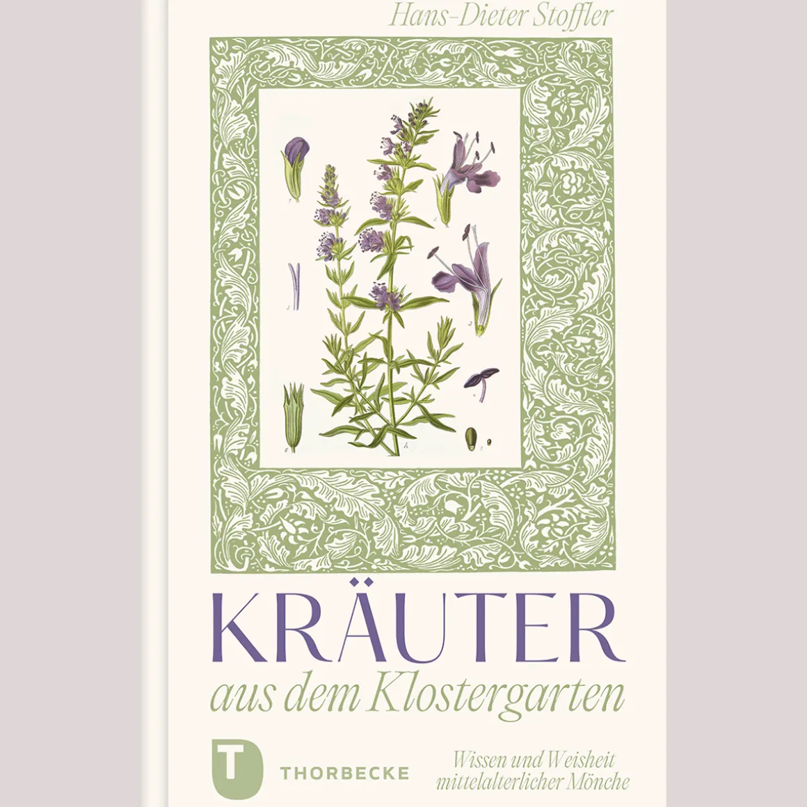 Kräuter aus dem Klostergarten. Wissen und Weisheit mittelalterlicher Mönche.
