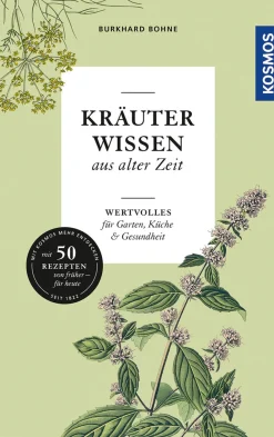 Kräuterwissen aus alter Zeit. Wertvolles für Garten, Küche und Gesundheit.