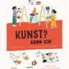 Kunst? Kann ich! 20 Bastelideen - inspiriert von großen Kunstwerken.