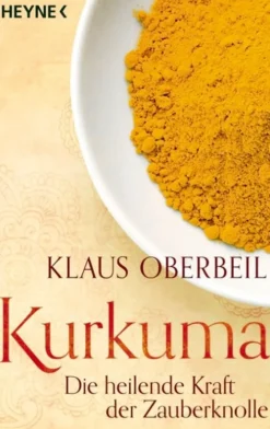 Kurkuma. Die heilende Kraft der Zauberknolle.