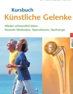 Kursbuch künstliche Gelenke - Wieder schmerzfrei leben