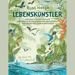 Lebenskünstler. Von frostfesten Fischen, radioaktivitätsresistenten Bärtierchen und selbstheilenden Amphibien.