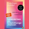 Lebenskrisen als Entwicklungschancen. Zeiten des Umbruchs und ihre Krankheitsbilder.