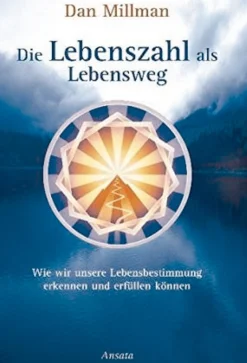 Lebenszahl als Lebensweg - Wie wir unsere Lebensbestimmung erkennen und erfüllen können