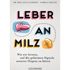 Leber an Milz. Wie wir lernen, auf die geheimen Signale unserer Organe zu hören.