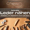 Leder nähen - Gestalten und Reparieren leicht gemacht