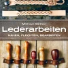 Lederarbeiten - Nähen, Flechten, Bearbeiten
