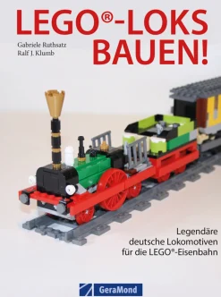 Lego-Loks bauen! Legendäre deutsche Lokomotiven für die Lego-Eisenbahn.