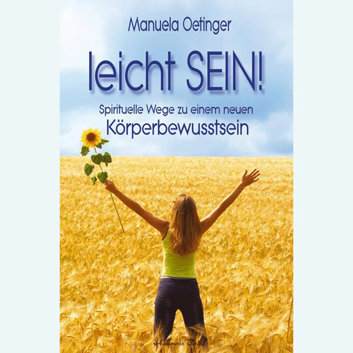 Leicht sein!: Spirituelle Wege zu einem neuen Körperbewusstsein.