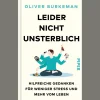 Leider nicht unsterblich. Hilfreiche Gedanken für weniger Stress und mehr vom Leben.