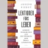 Lektionen fürs Leben. Lebensweisheiten aus 100 Werken der Weltliteratur.