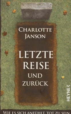 Letzte Reise und zurück. Wie es sich anfühlt, tot zu sein.