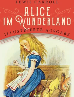 Lewis Carroll. Alice im Wunderland. Illustrierte Ausgabe für Kinder.