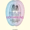 Licht-Heilung: Der Prozeß der Genesung auf allen Ebenen von Körper, Gefühl und Geist.