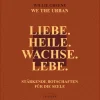 Liebe. Heile. Wachse. Lebe.: Stärkende Botschaften für die Seele - vom Gründer von WE THE URBAN.