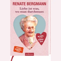 Liebe ist was, wo man durchmuss: 99 Tipps von der Online-Omi.