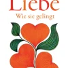 Liebe. Wie sie gelingt.