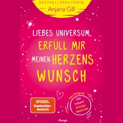 Liebes Universum, erfüll mir meinen Herzenswunsch: Die Instant-Erfolgs-Methode.