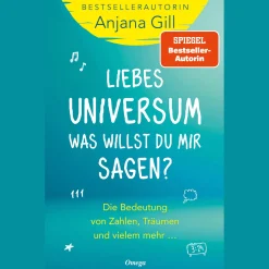 Liebes Universum, was willst du mir sagen?: Die Bedeutung von Zahlen, Träumen und vielem mehr .