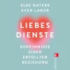 Liebesdienste: Geheimnisse einer erfüllten Beziehung | Von den Gründern der School of Love.