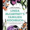 Linda McCartney’s Familienkochbuch. Über 90 pflanzenbasierte Rezepte.