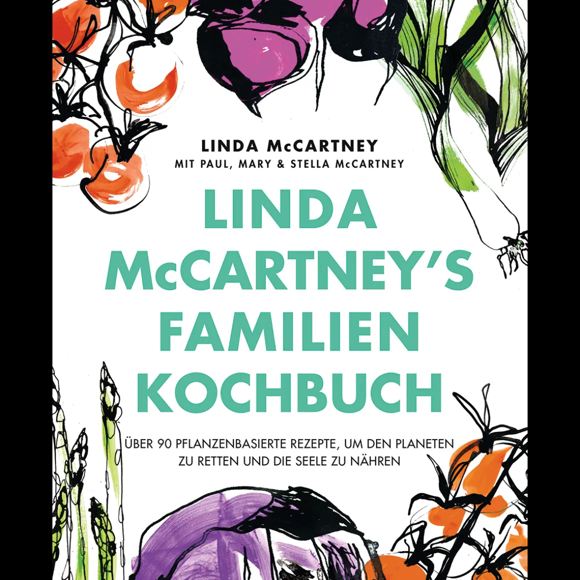 Linda McCartney’s Familienkochbuch. Über 90 pflanzenbasierte Rezepte.