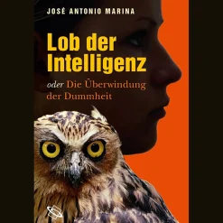 Lob der Intelligenz. Oder die Überwindung der Dummheit.