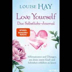 Love Yourself - Das Selbstliebe-Journal: Affirmationen und Übungen, um deine innere Kraft und Schönheit erblühen zu lassen.