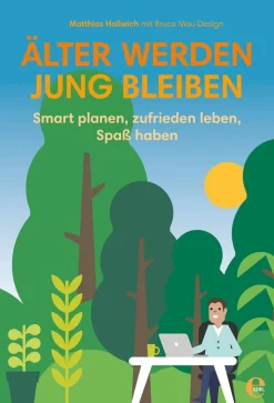 Älter werden, jung bleiben. Smart planen, zufrieden leben, Spaß haben.