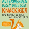 Älter werden macht mich echt knackiger - mal knackt es hier, mal knackt es da. Lese-Lametta fürs beste Alter.