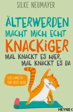 Älter werden macht mich echt knackiger - mal knackt es hier, mal knackt es da. Lese-Lametta fürs beste Alter.
