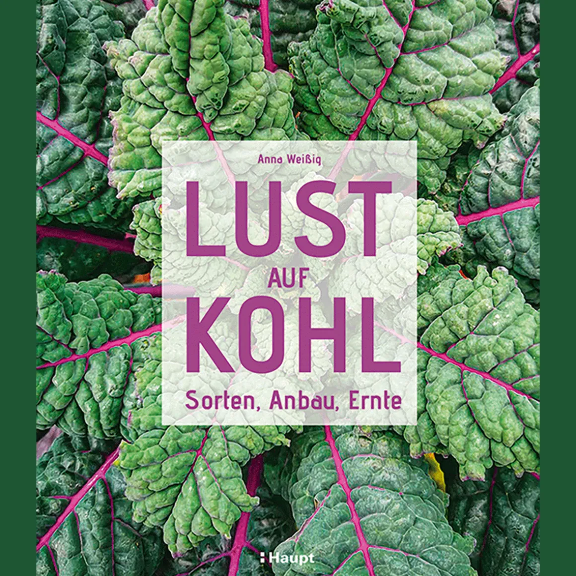 Lust auf Kohl. Sorten, Anbau, Ernte.