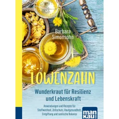 Löwenzahn. Wunderkraut für Resilienz und Lebenskraft.
